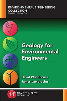 Geology for Environmental Engineers by Woodhouse, David
