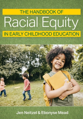 The Handbook of Racial Equity in Early Childhood Education by Neitzel, Jennifer Carole