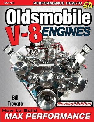 Oldsmobile V-8 Engines - Revised Edition: How to Build Max Performance by Trovato, Bill