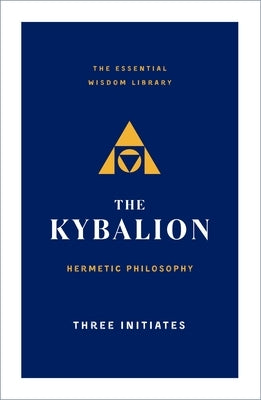 The Kybalion: Hermetic Philosophy by Initiates, Three