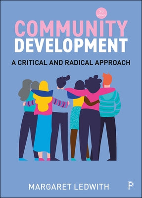 Community Development: A Critical and Radical Approach by Ledwith, Margaret