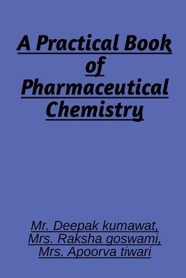 A Practical book of Pharmaceutical Chemistry by Deepak