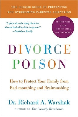 Divorce Poison New and Updated Edition: How to Protect Your Family from Bad-Mouthing and Brainwashing by Warshak, Richard a.