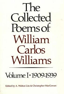 The Collected Poems of William Carlos Williams: 1909-1939 by Williams, William Carlos