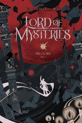Lord of Mysteries, Vol. 1: The Clown, Part I by Cuttlefish That Loves Diving