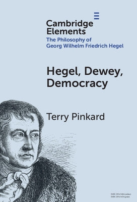 Hegel, Dewey, Democracy by Pinkard, Terry