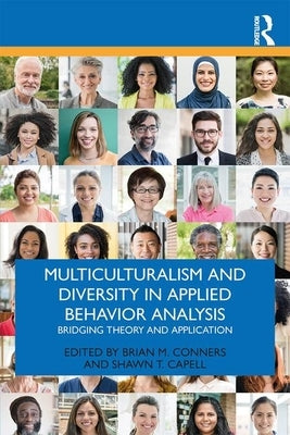 Multiculturalism and Diversity in Applied Behavior Analysis: Bridging Theory and Application by Conners, Brian M.