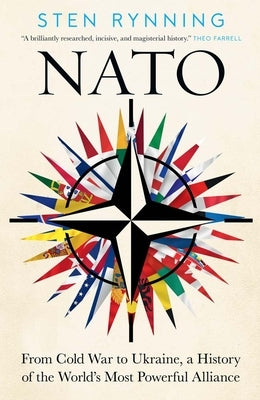 NATO: From Cold War to Ukraine, a History of the World's Most Powerful Alliance by Rynning, Sten