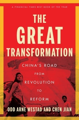 The Great Transformation: China's Road from Revolution to Reform by Westad, Odd Arne
