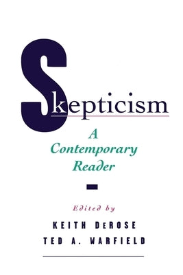 Skepticism: A Contemporary Reader by DeRose, Keith