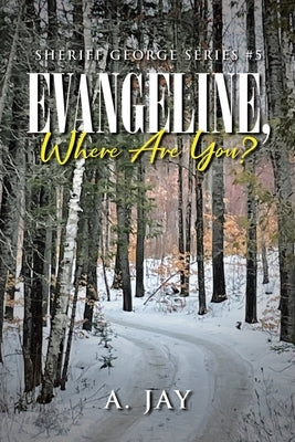 Evangeline, Where Are You? by Jay, A.