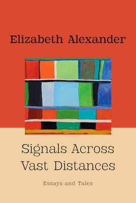 Signals Across Vast Distances: Essays and Tales by Alexander, Elizabeth