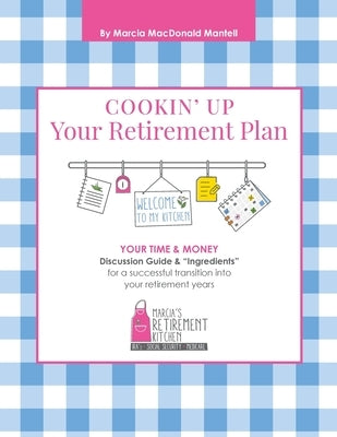 Cookin' Up Your Retirement Plan by Mantell, Marcia Mac Donald