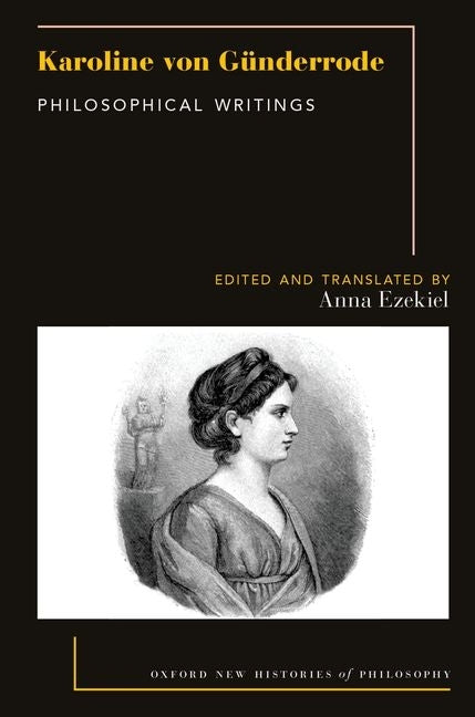 Karoline Von Günderrode: Philosophical Writings by Ezekiel, Anna