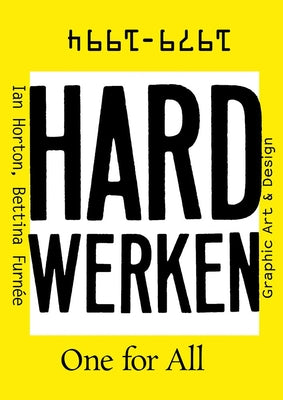 Hard Werken: One for All: Graphic Art & Design 1979-1994 by Horton, Ian