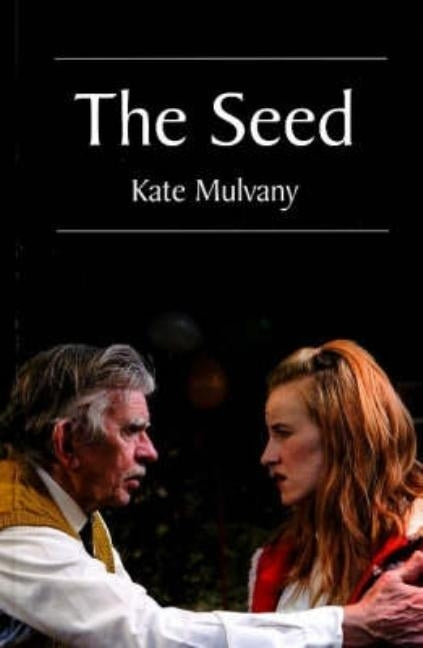 The Seed by Mulvany, Kate