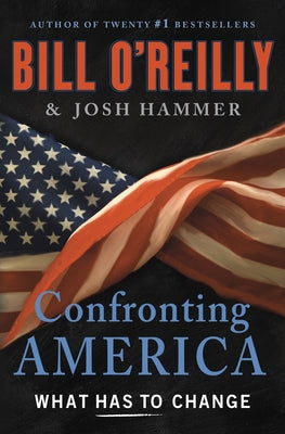 Confronting America: What Has to Change by O'Reilly, Bill