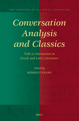 Conversation Analysis and Classics: Talk in Interaction in Greek and Latin Literature by Verano LiaÃ±o, Rodrigo