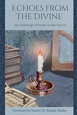 Echoes From The Divine: An Anthology of Poems on the Qur'an by Farhat, Sara