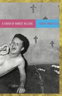A Choir of Honest Killers by Wakefield, Buddy