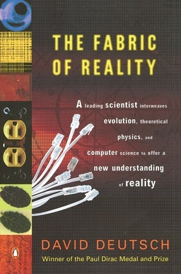 The Fabric of Reality: The Science of Parallel Universes--And Its Implications by Deutsch, David