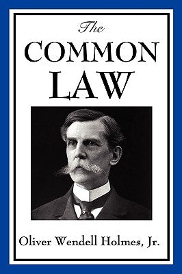 The Common Law by Holmes, Wendell Oliver, Jr.