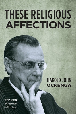 These Religious Affections by Ockenga, Harold John