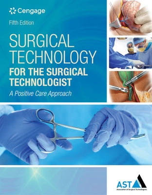 Surgical Technology for the Surgical Technologist: A Positive Care Approach by Association of Surgical Technologists