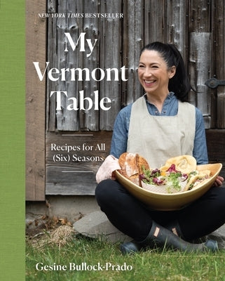 My Vermont Table: Recipes for All (Six) Seasons by Bullock-Prado, Gesine