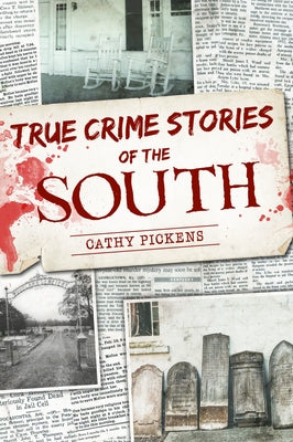 True Crime Stories of the South by Pickens, Cathy