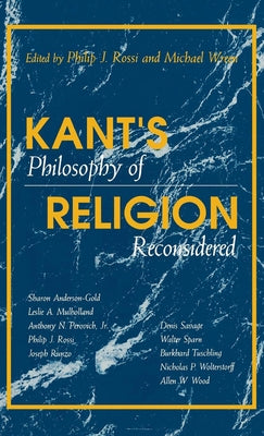 Kant's Philosophy of Religion Reconsidered by Rossi, Philip J.