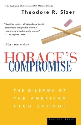 Horace's Compromise: The Dilemma of the American High School by Sizer, Theodore R.