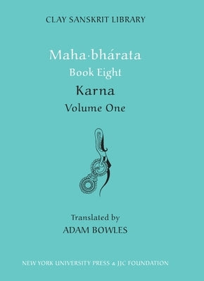 Mahabharata Book Eight (Volume 1): Karna by Bowles, Adam