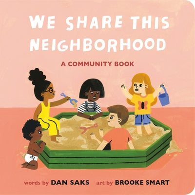 We Share This Neighborhood: A Community Book by Saks, Dan