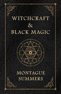 Witchcraft and Black Magic by Summers, Montague