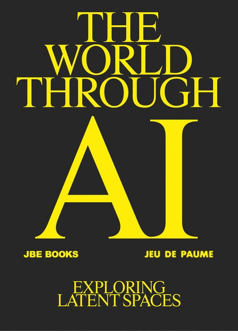The World Through AI: Exploring Latent Spaces by Somaini, Antonio