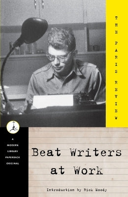 Beat Writers at Work: The Paris Review by Plimpton, George