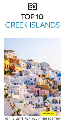 DK Top 10 Greek Islands: Top 10 Lists for Your Perfect Trip, Plus an All-Weather Folded Map by Dk Travel