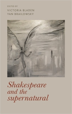 Shakespeare and the Supernatural by Bladen, Victoria