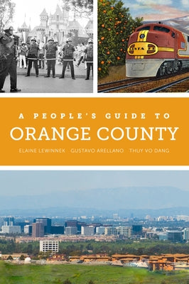 A People's Guide to Orange County: Volume 4 by Lewinnek, Elaine