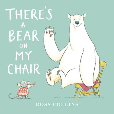 There's a Bear on My Chair by Collins, Ross