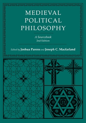 Medieval Political Philosophy: A Sourcebook by Parens, Joshua