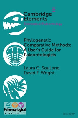 Phylogenetic Comparative Methods: A User's Guide for Paleontologists by Soul, Laura C.