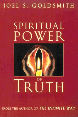 Spiritual Power of Truth by Goldsmith, Joel S.