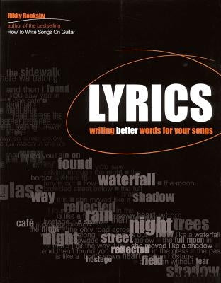 How to Write Lyrics: Writing Better Words for Your Songs by Rooksby, Rikky