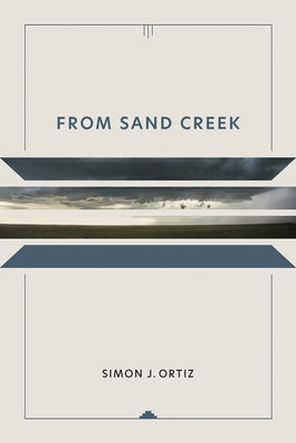 From Sand Creek: Volume 42 by Ortiz, Simon J.