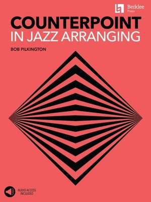 Counterpoint in Jazz Arranging Book/Online Audio by Pilkington, Bob