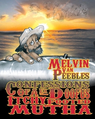 Confessions of a Ex-Doofus-Itchyfooted Mutha by Van Peebles, Melvin
