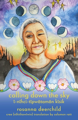 Calling Down the Sky: Tenth Anniversary Edition by Deerchild, Rosanna