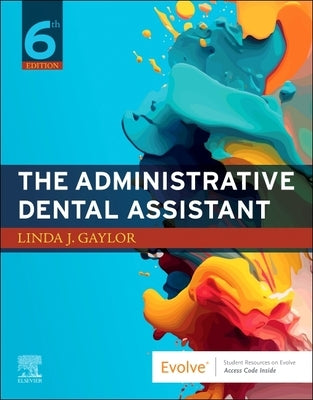 The Administrative Dental Assistant by Gaylor, Linda J.